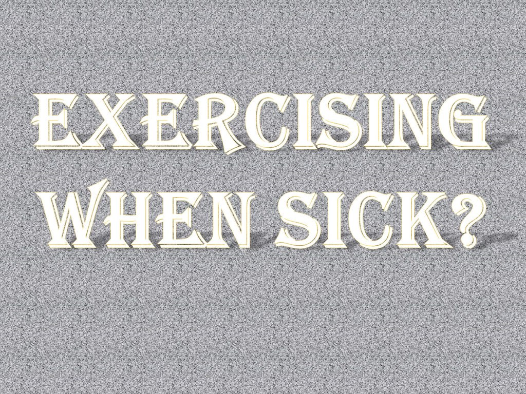 Exercising When Sick – A good idea?